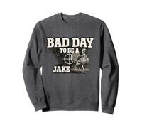 Hunter Funny Turkey Hunting Bad Day to Be A Jake Sweatshirt