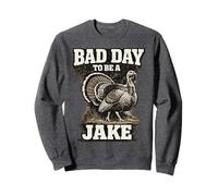 Hunter Funny Turkey Hunting Bad Day to Be A Jake Sweatshirt