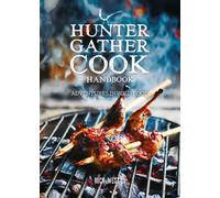 Hunter Gather Cook Handbook : Adventures in Wild Food