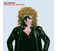 Hunter, Ian - All American Alien Boy [30th Anniversary Edition]