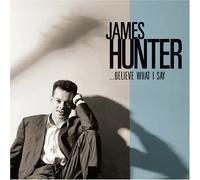 Hunter, James - Believe What I Say