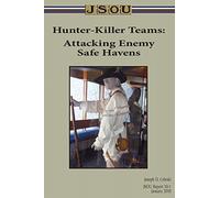 Hunter-Killer Teams: Attacking Enemy Safe Havens