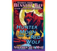 Hunter Moon & the Red Wolf: 3 (Stories from Bennett Bay)