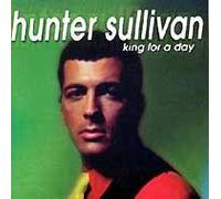 Hunter Sullivan - King for a Day