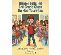 Hunter Tells His 3rd Grade Class He Has Tourettes: A Story About Tourette Syndrome