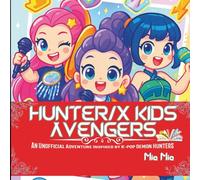 HUNTER/X KIDS AVENGERS: An Unofficial Adventure Inspired by K-Pop Demon Hunters