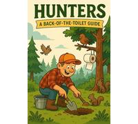 Hunters: A Back-of-the-Toilet Guide