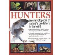 Hunters: An Encyclopedia of Nature's Predators in the Wild