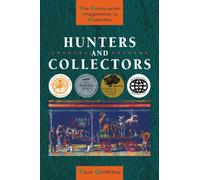 Hunters and Collectors: The Antiquarian Imagination in Australia (Studies in Australian History)