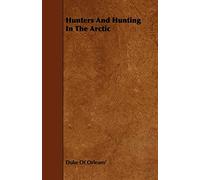 Hunters And Hunting In The Arctic