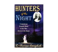Hunters of the Night: Confederate Torpedo Boats in the War Between the States