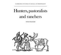 Hunters, Pastoralists and Ranchers: Reindeer Economies and their Transformations: 28 (Cambridge Studies in Social and Cultural Anthropology, Series Number 28)