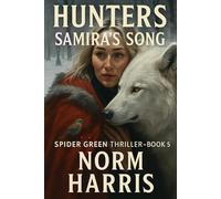 Hunters: Samira's Song (Spider Green Thriller - Book 5) (A Spider Green Mystery Thriller Series)