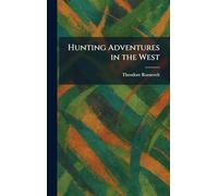 Hunting Adventures in the West