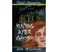 Hunting After Ghosts: Tales of the Rougarou Book 4