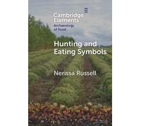 Hunting and Eating Symbols (Elements in the Archaeology of Food)