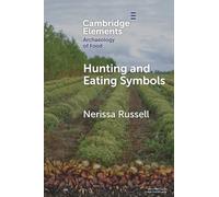 Hunting and Eating Symbols (Elements in the Archaeology of Food)
