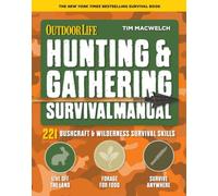 Hunting and Gathering Survival Manual : 221 Primitive and Wilderness Survival Skills