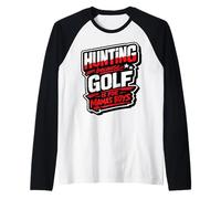 Hunting Because Golf is for Mama's Boys Funny Hunter Humor Raglan Baseball Tee