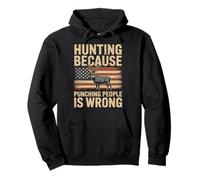 Hunting Because Punching People Is Wrong Pullover Hoodie
