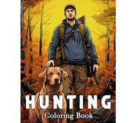 Hunting Coloring Book: 50 Beautiful Illustrations of Captivating Scenes for Stress Relief and Relaxation