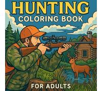 Hunting Coloring Book: A Relaxing Adult Coloring Book Featuring Deer, Duck, and Nature Hunting Scenes - Perfect for Hunters, Outdoorsmen, and Nature Lovers