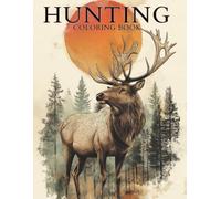 Hunting Coloring Book: Deer Hunting Coloring Pages for Adults | Alaska Wildlife Nature, North America Designs Featuring Deer, Bears, Elk, Ducks