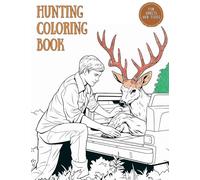 Hunting Coloring Book for Adults and Teens: A to Z Hunting Adventures Coloring for Young Hunters, Nature Lovers, Men, and Boys who Love Wildlife Scenes