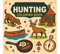 Hunting Coloring Book for Kids: Bold and Beautiful Hunting Designs in a Nature-Inspired Coloring Book | Educational Wildlife Scenes with Deer, Bears, ... Girls, and Young Hunters and Adventurers