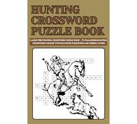 Hunting crossword puzzle book: Large Print Hunting Crossword Puzzle Book - 70 Challenging Hunting Crossword Puzzles with Solutions for Hunting and Fishing Lovers