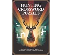 Hunting Crossword Puzzles: 60 medium crosswords | hunting gear, wildlife, tracking and terrain terms | relaxing, educational puzzles for outdoor enthusiasts