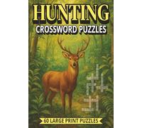 Hunting Crossword Puzzles: Easy to Read Print about Hunting, Wildlife, Outdoors and More | 6x9 inches, 126 Pages| 60 Puzzles... Gift for Hunters and Outdoorsmen