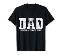 Hunting Dad Deadly Accurate Dude Funny Hunter Father's Day T-Shirt