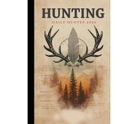 HUNTING - DAILY QUOTES 2026: A Full Year of Wisdom, Tips & Sayings for Hunters