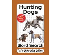 Hunting Dogs Word Search: 55 Fun Puzzles Featuring Sporting Breeds, Hounds, Retrievers, Gun Dogs, Hunting Skills, and Outdoor Adventures