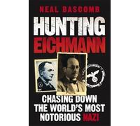Hunting Eichmann Chasing Down the World's Most Notorious Nazi by Bascomb, Neal ( AUTHOR ) Jul-29-2010 Paperback