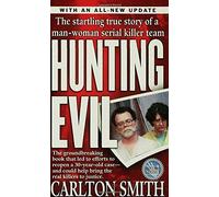 Hunting Evil: The Startling True Story of a Man-Woman Team Alleged to be Brutal Serial Rapists