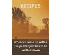 Hunting & Fishing Outdoor Recipe Book: Blank 100-Page Journal for Recording Wild Game & Fish Recipes | 6x9 Notebook for Hunters & Anglers | Great gift ... Down Wild Game, Fish, and Outdoor Recipes