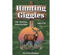 Hunting Giggles: 150+ Laugh-Out-Loud Jokes About Hunting, Camping & Wildlife for Kids Ages 5-10 | Perfect for On The Go or Bedtime Fun (The Giggles Series)