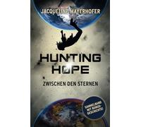 Hunting Hope: Zwischen den Sternen (Sammelband mit Bonus-Kurzgeschichte)