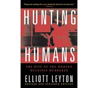 Hunting Humans: The Rise of the Modern Multiple Murderer