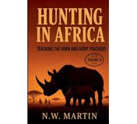 HUNTING IN AFRICA: Tracking the Horn and Ivory Poachers (2)