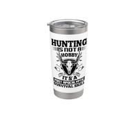 Hunting is Not A Hobby It's Post Apocalyptic Survival Skill Stainless Steel Insulated Tumbler