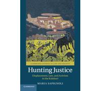 Hunting Justice: Displacement, Law, and Activism in the Kalahari (Cambridge Studies in Law and Society)