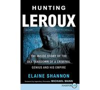 Hunting Leroux: The Inside Story of the DEA Takedown of a Criminal Genius and His Empire [Large Print]