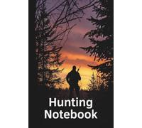 Hunting Notebook for Outdoor Adventures, Tracking Experiences and Personal Reflections.: 160 Lined Pages for Hunters and Outdoor Enthusiasts - Perfect ... Hunts, Observations and Field Notes.