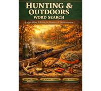 Hunting & Outdoors Word Search Large Print: 100 Large-Print Puzzles for Hunters & Seniors - Deer, Elk, Turkey, Waterfowl & More - With Complete Solutions