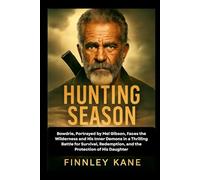 Hunting Season: Bowdrie, Portrayed by Mel Gibson, Faces the Wilderness and His Inner Demons in a Thrilling Battle for Survival, Redemption, and the Protection of His Daughter