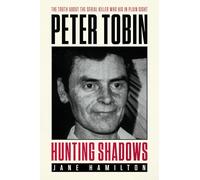 Hunting Shadows: Peter Tobin - The truth about the serial killer who hid in plain sight