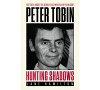 Hunting Shadows : The truth about the serial killer who hid in plain sight Peter Tobin